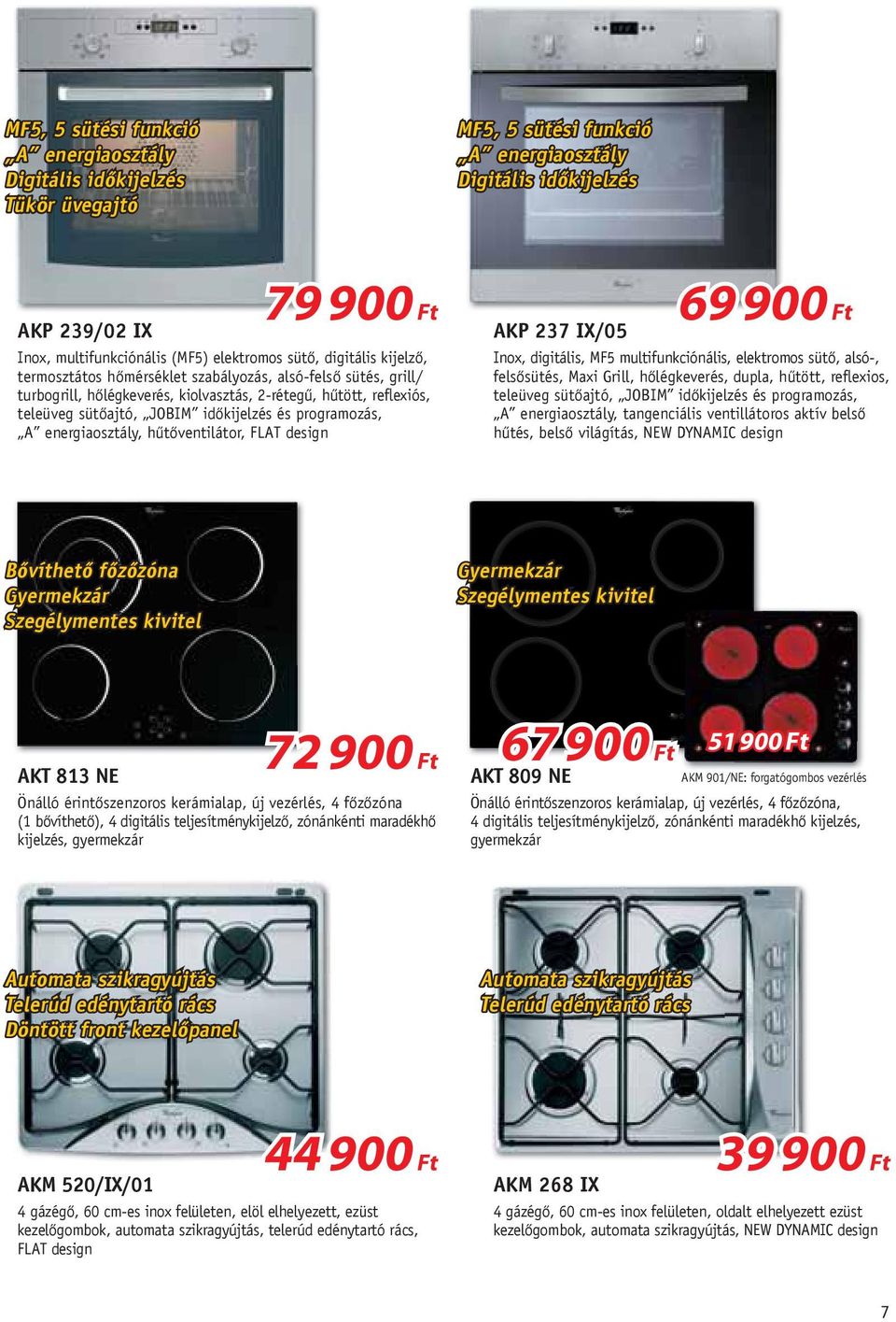 időkijelzés és programozás, A energiaosztály, hűtőventilátor, FLAT design AKP 237 IX/05 69 900 Ft Inox, digitális, MF5 multifunkciónális, elektromos sütő, alsó-, felsősütés, Maxi Grill, hőlégkeverés,