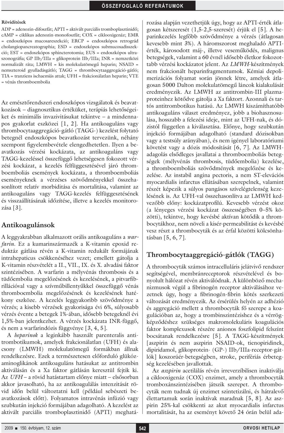 nemzetközi normalizált ráta; LMWH = kis molekulatömegű heparin; NSAID = nemszteroid gyulladásgátló; TAGG = thrombocytaaggregáció-gátló; TIA = tranziens ischaemiás attak; UFH = frakcionálatlan