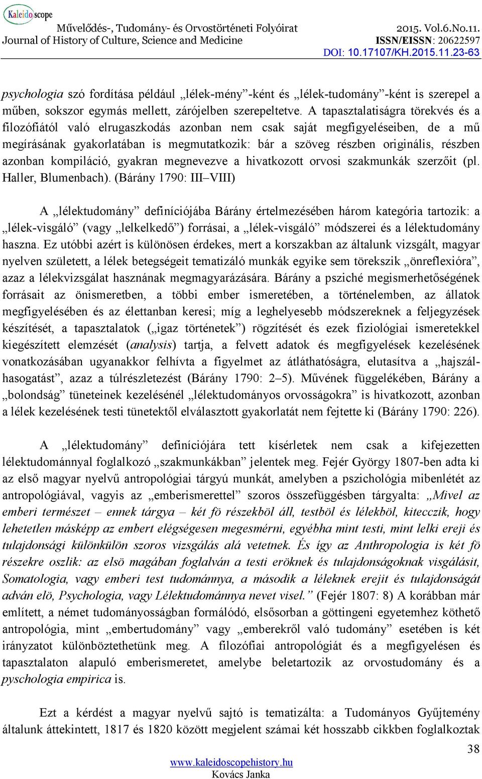 azonban kompiláció, gyakran megnevezve a hivatkozott orvosi szakmunkák szerzőit (pl. Haller, Blumenbach).