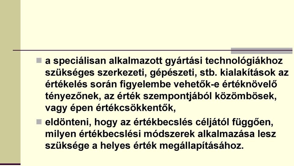 szempontjából közömbösek, vagy épen értékcsökkentők, eldönteni, hogy az értékbecslés