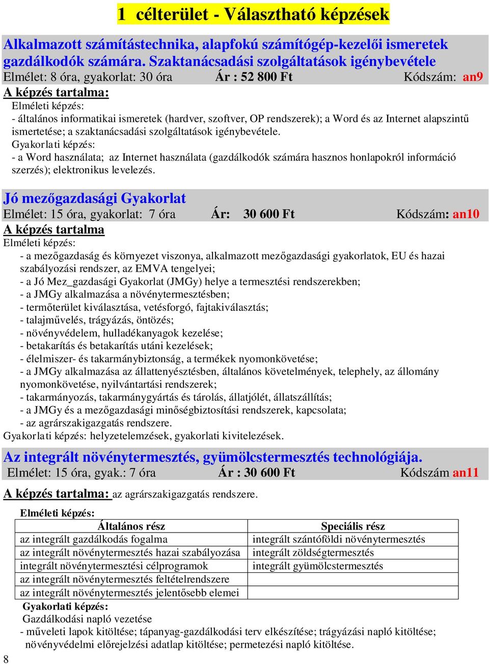 Word és az Internet alapszint ismertetése; a szaktanácsadási szolgáltatások igénybevétele.