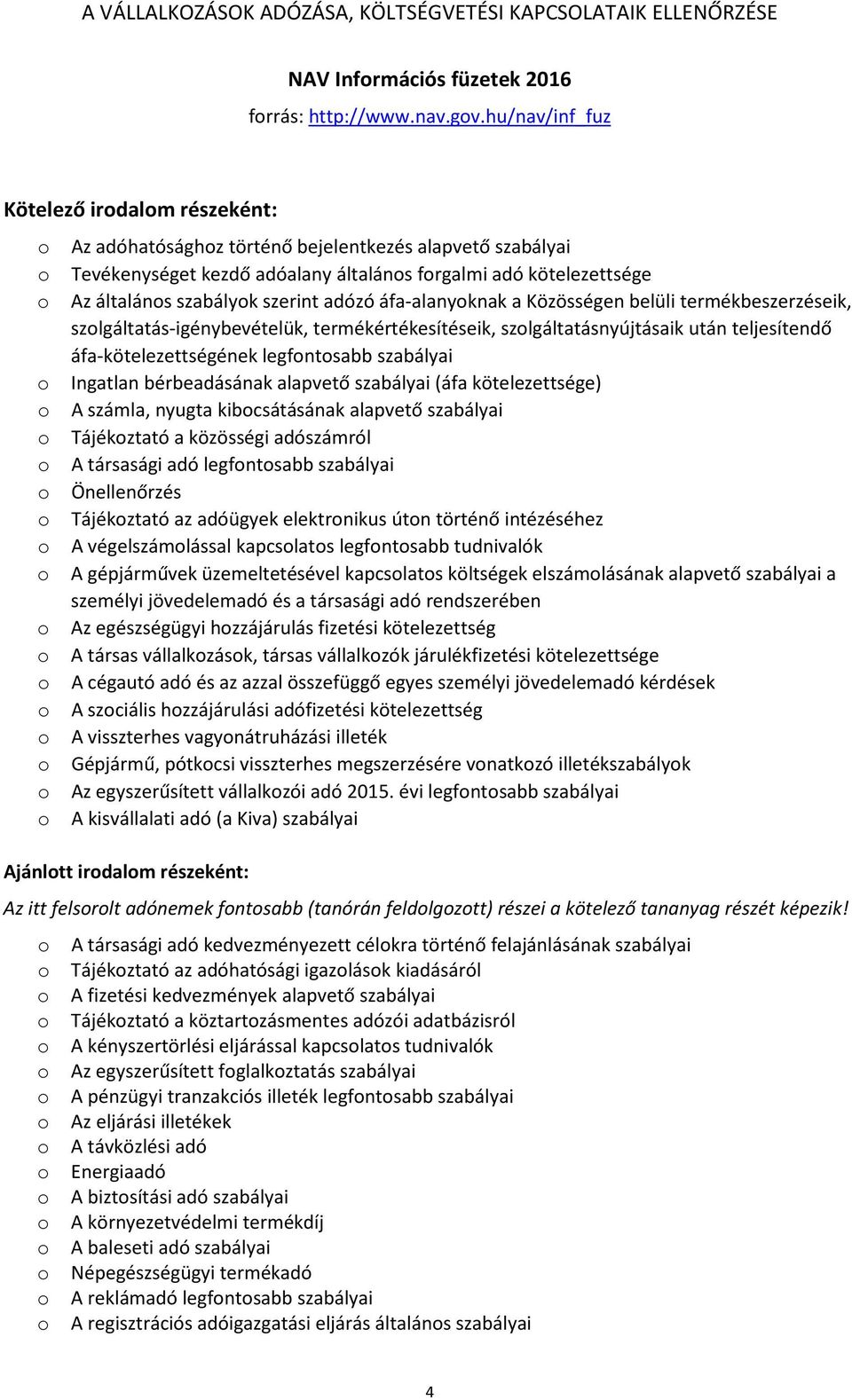 áfa-alanyknak a Közösségen belüli termékbeszerzéseik, szlgáltatás-igénybevételük, termékértékesítéseik, szlgáltatásnyújtásaik után teljesítendő áfa-kötelezettségének legfntsabb szabályai Ingatlan