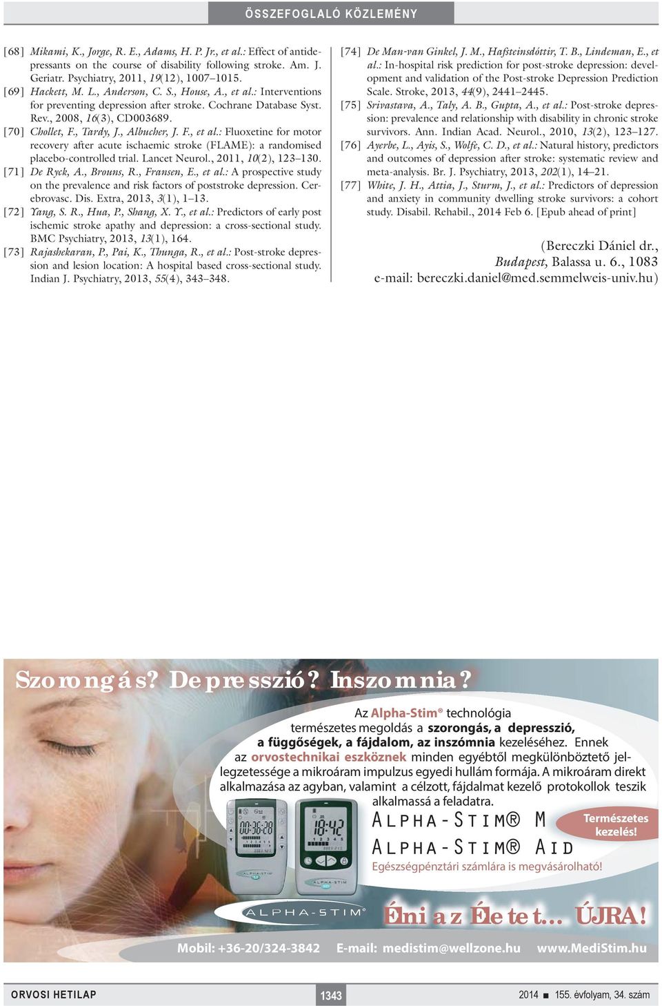 Lancet Neurol., 2011, 10(2), 123 130. [71] De Ryck, A., Brouns, R., Fransen, E., et al.: A prospective study on the prevalence and risk factors of poststroke depression. Cerebrovasc. Dis.