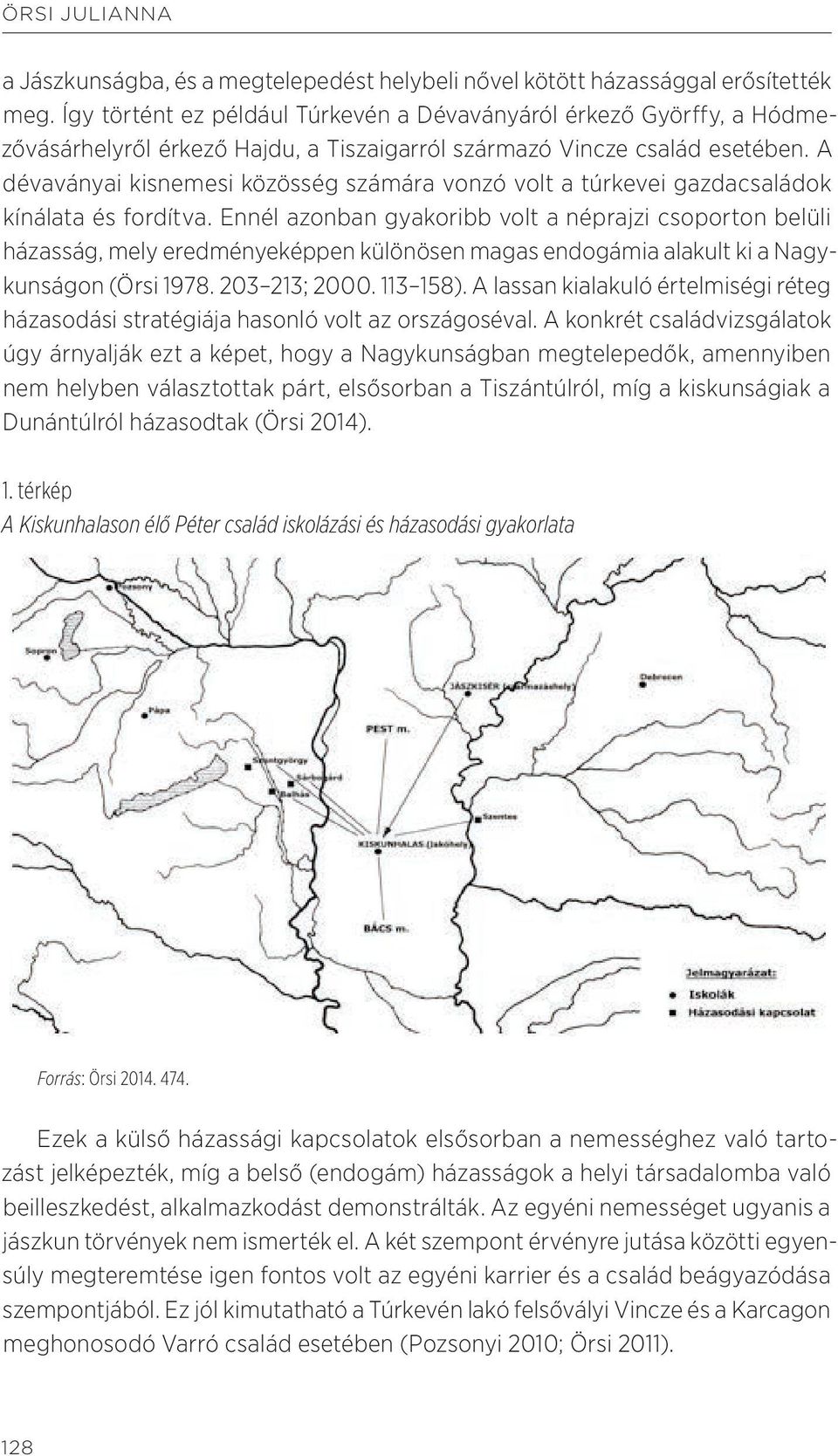 A dévaványai kisnemesi közösség számára vonzó volt a túrkevei gazdacsaládok kínálata és fordítva.