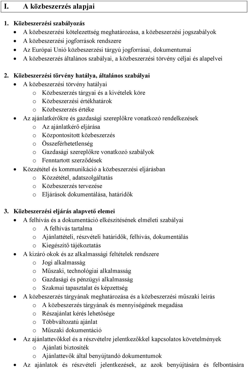 dokumentumai A közbeszerzés általános szabályai, a közbeszerzési törvény céljai és alapelvei 2.