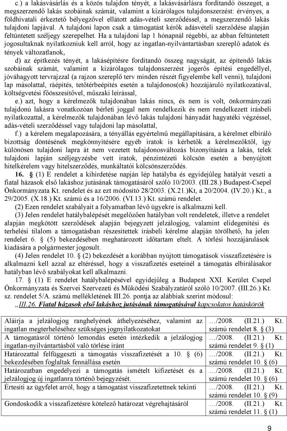 A tulajdoni lapon csak a támogatást kérők adásvételi szerződése alapján feltüntetett széljegy szerepelhet.