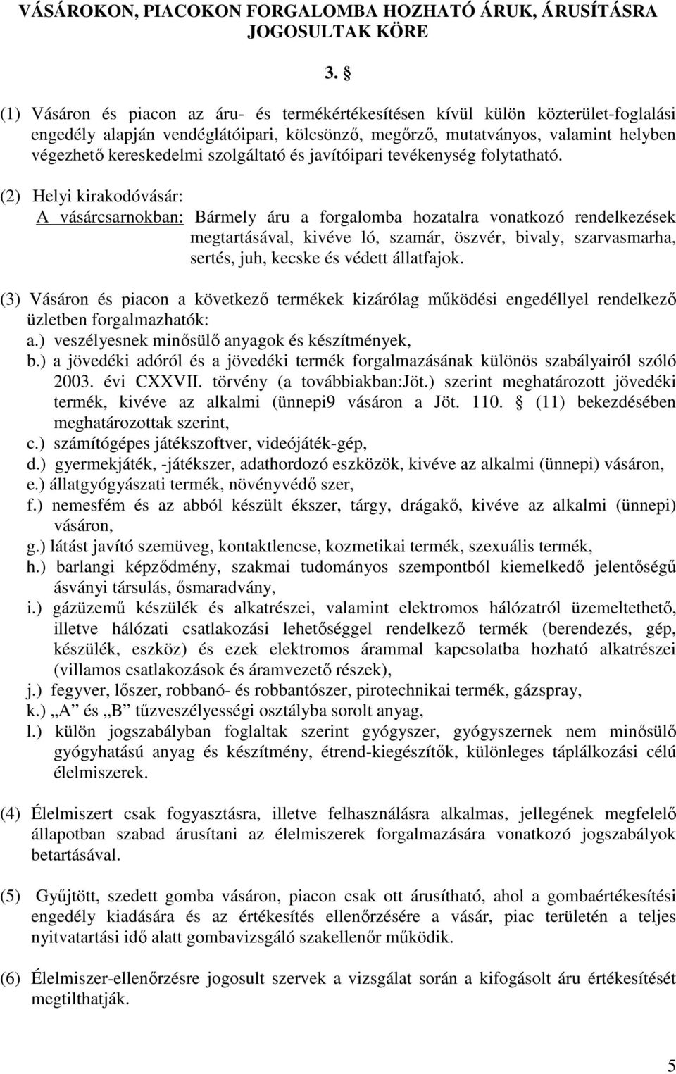 szolgáltató és javítóipari tevékenység folytatható.