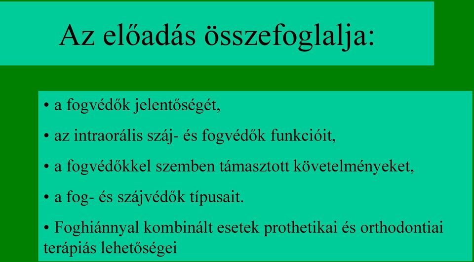 támasztott követelményeket, a fog- és szájvédők típusait.