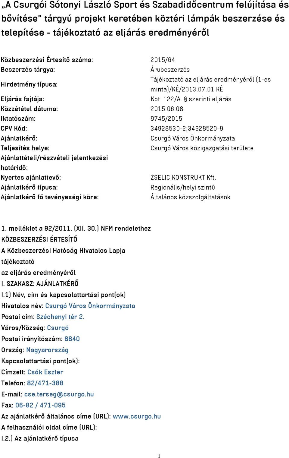 szerinti eljárás Közzététel dátuma: 2015.06.08.