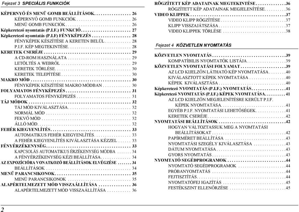 ....................................... 29 A CD-ROM HASZNÁLATA............................. 29 LETÖLTÉS A WEBR L................................ 29 KERETEK TÖRLÉSE................................... 30 KERETEK TELEPÍTÉSE.