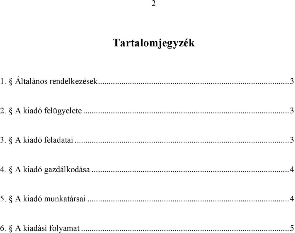 A kiadó feladatai... 3 4. A kiadó gazdálkodása.