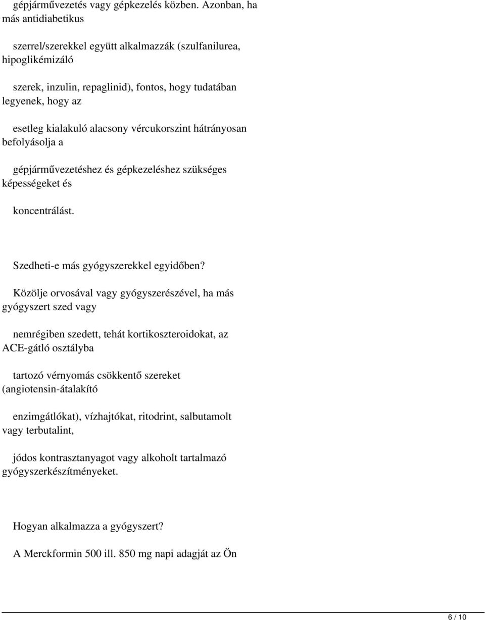 vércukorszint hátrányosan befolyásolja a gépjárművezetéshez és gépkezeléshez szükséges képességeket és koncentrálást. Szedheti-e más gyógyszerekkel egyidőben?