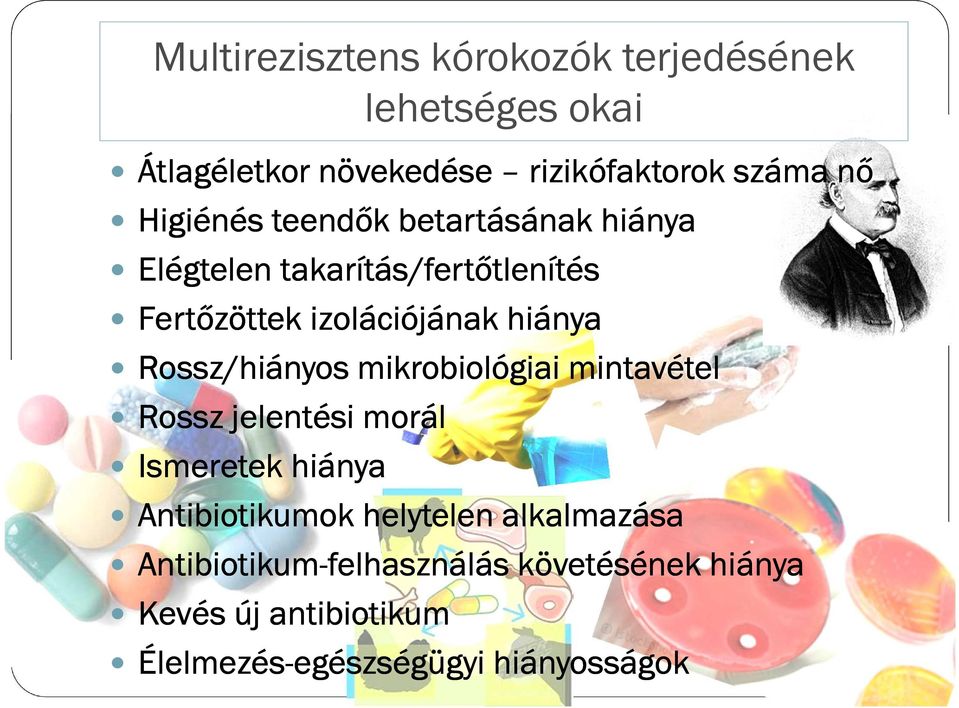 Rossz/hiányos mikrobiológiai mintavétel Rossz jelentési morál Ismeretek hiánya Antibiotikumok helytelen