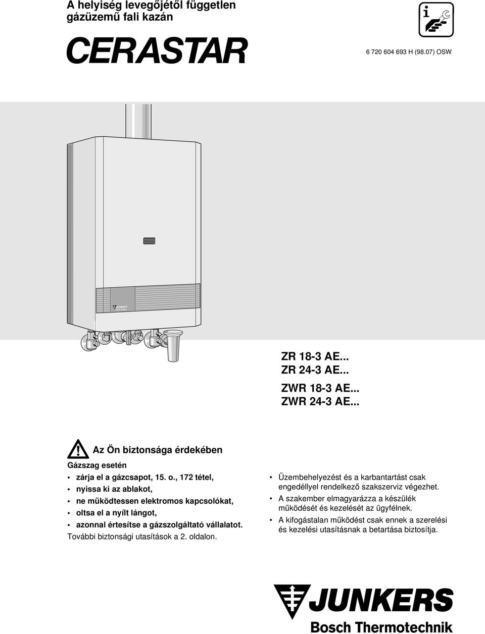 , 172 tétel, nyissa ki az ablakot, ne mæködtessen elektromos kapcsolókat, oltsa el a nyílt lángot, azonnal értesítse a gázszolgáltató vállalatot.