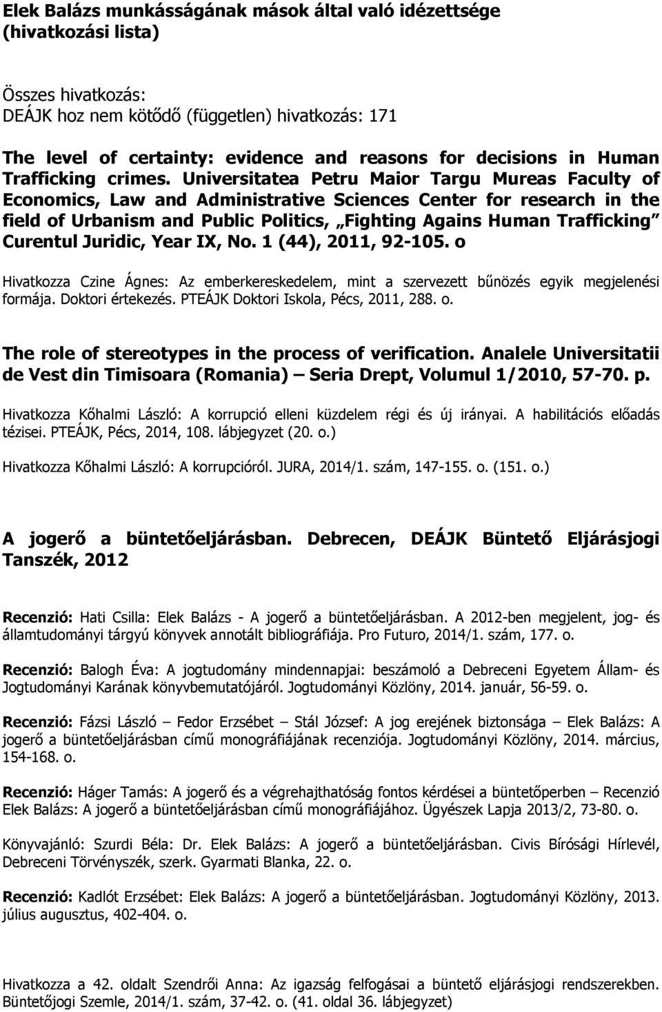 Universitatea Petru Maior Targu Mureas Faculty of Economics, Law and Administrative Sciences Center for research in the field of Urbanism and Public Politics, Fighting Agains Human Trafficking