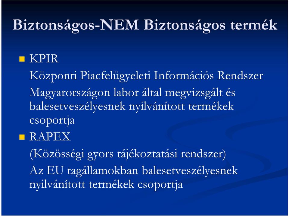 balesetveszélyesnek nyilvánított termékek csoportja RAPEX (Közösségi gyors