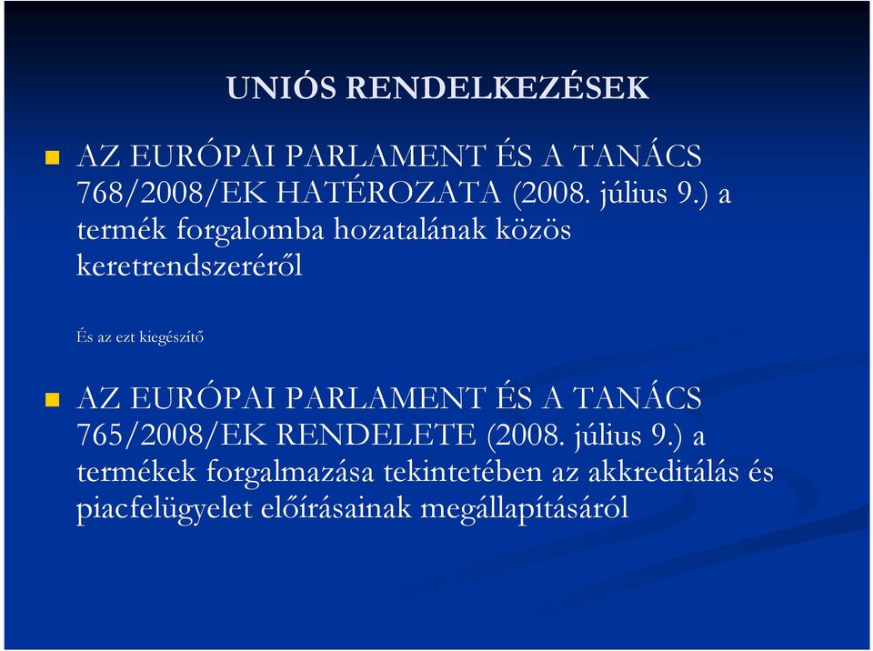 ) a termék forgalomba hozatalának közös keretrendszeréről És az ezt kiegészítő AZ