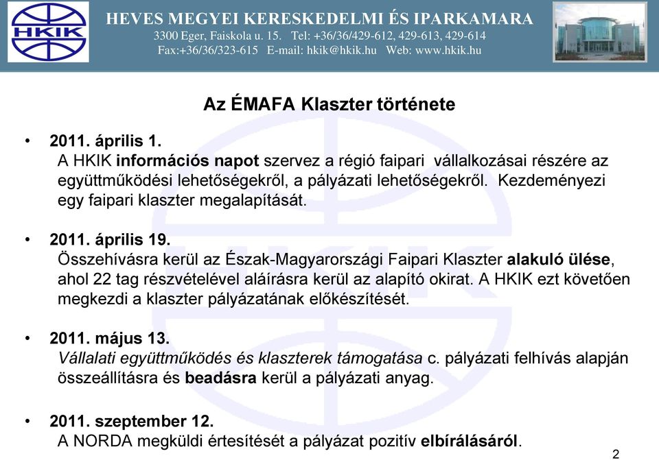 Kezdeményezi egy faipari klaszter megalapítását. 2011. április 19.