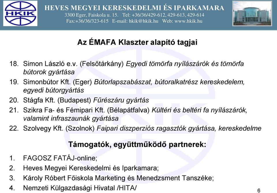 (Bélapátfalva) Kültéri és beltéri fa nyílászárók, valamint infraszaunák gyártása 22. Szolvegy Kft.