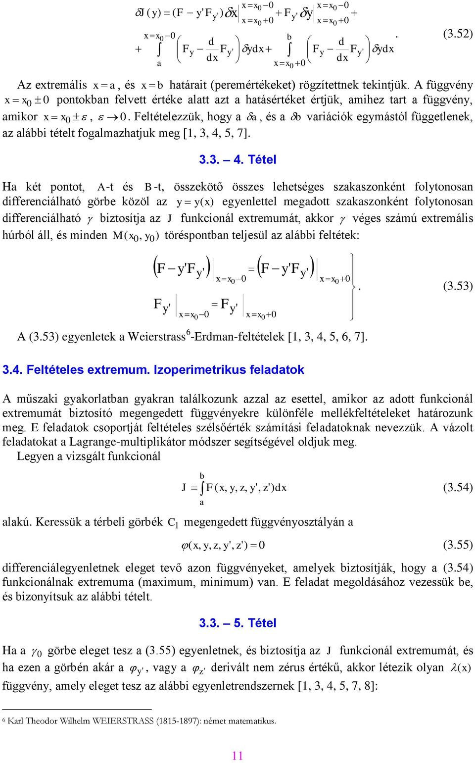 Feltételezzük, hogy, és vriációk egymástól függetlenek, z lái tételt foglmzhtjuk meg [1, 3, 4,