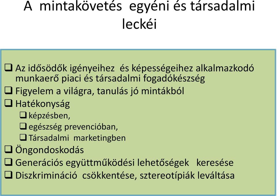 mintákból Hatékonyság képzésben, egészség prevencióban, Társadalmi marketingben