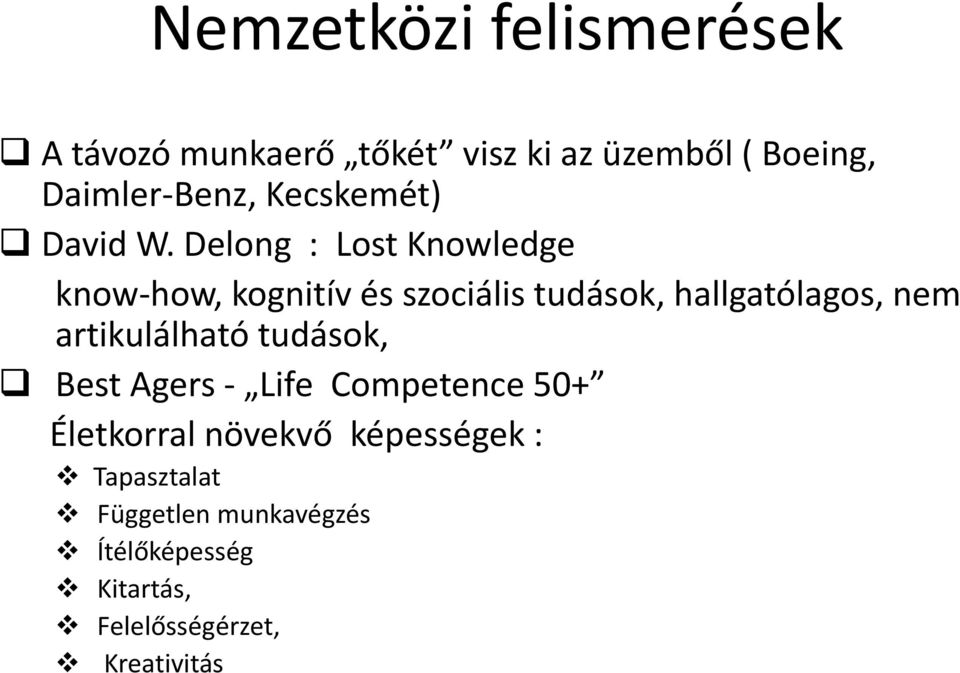 Delong : Lost Knowledge know-how, kognitív és szociális tudások, hallgatólagos, nem