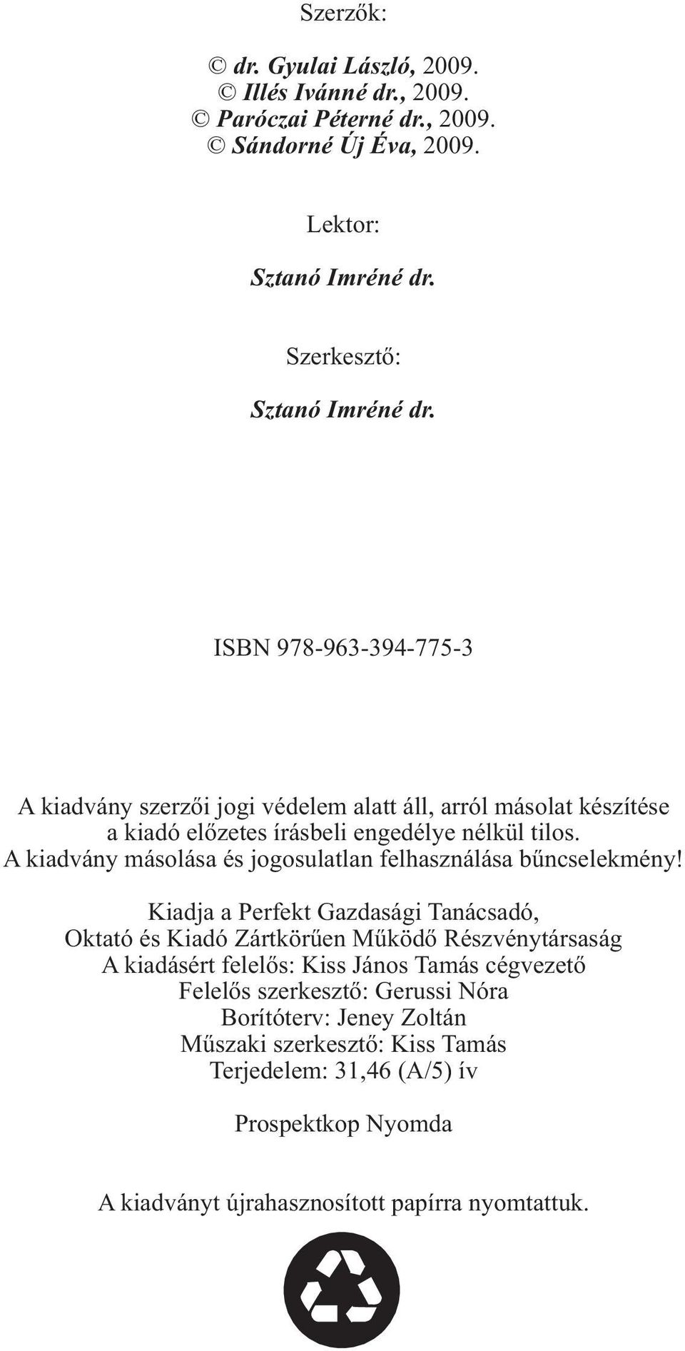 A kiadvány másolása és jogosulatlan felhasználása bûncselekmény!