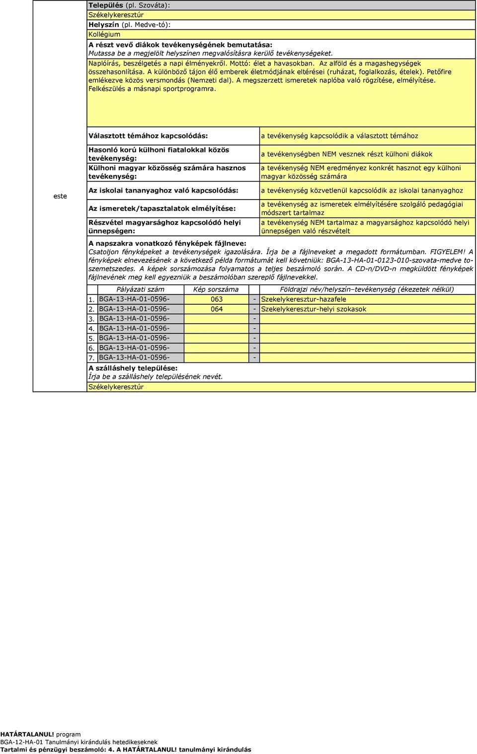 Felkészülés a másnapi sportprogramra. este fényképek elnevezésének a következő példa formátumát kell követniük: BGA13HA010123010szovatamedve toszemetszedes.