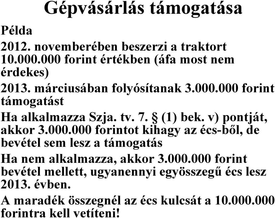 tv. 7. (1) bek. v) pontját, akkor 3.000.