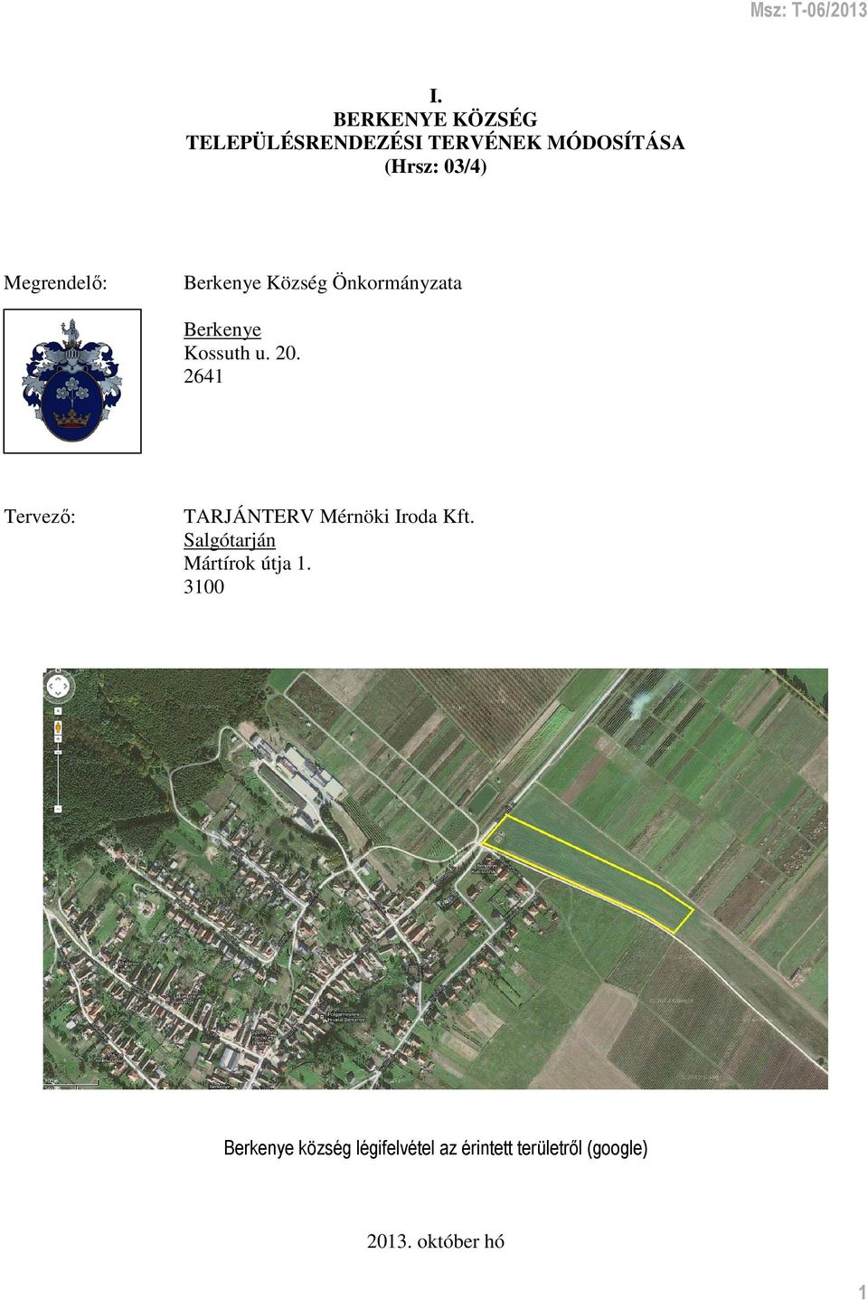 2641 Tervező: TARJÁNTERV Mérnöki Iroda Kft. Salgótarján Mártírok útja 1.