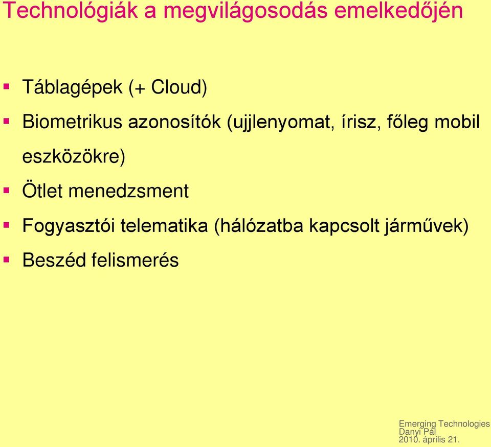 eszközökre) Ötlet menedzsment Fogyasztói telematika (hálózatba