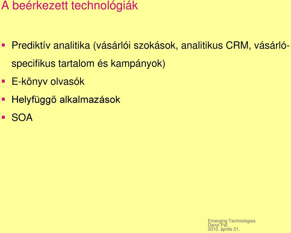 tartalom és kampányok) E-könyv olvasók Helyfüggő