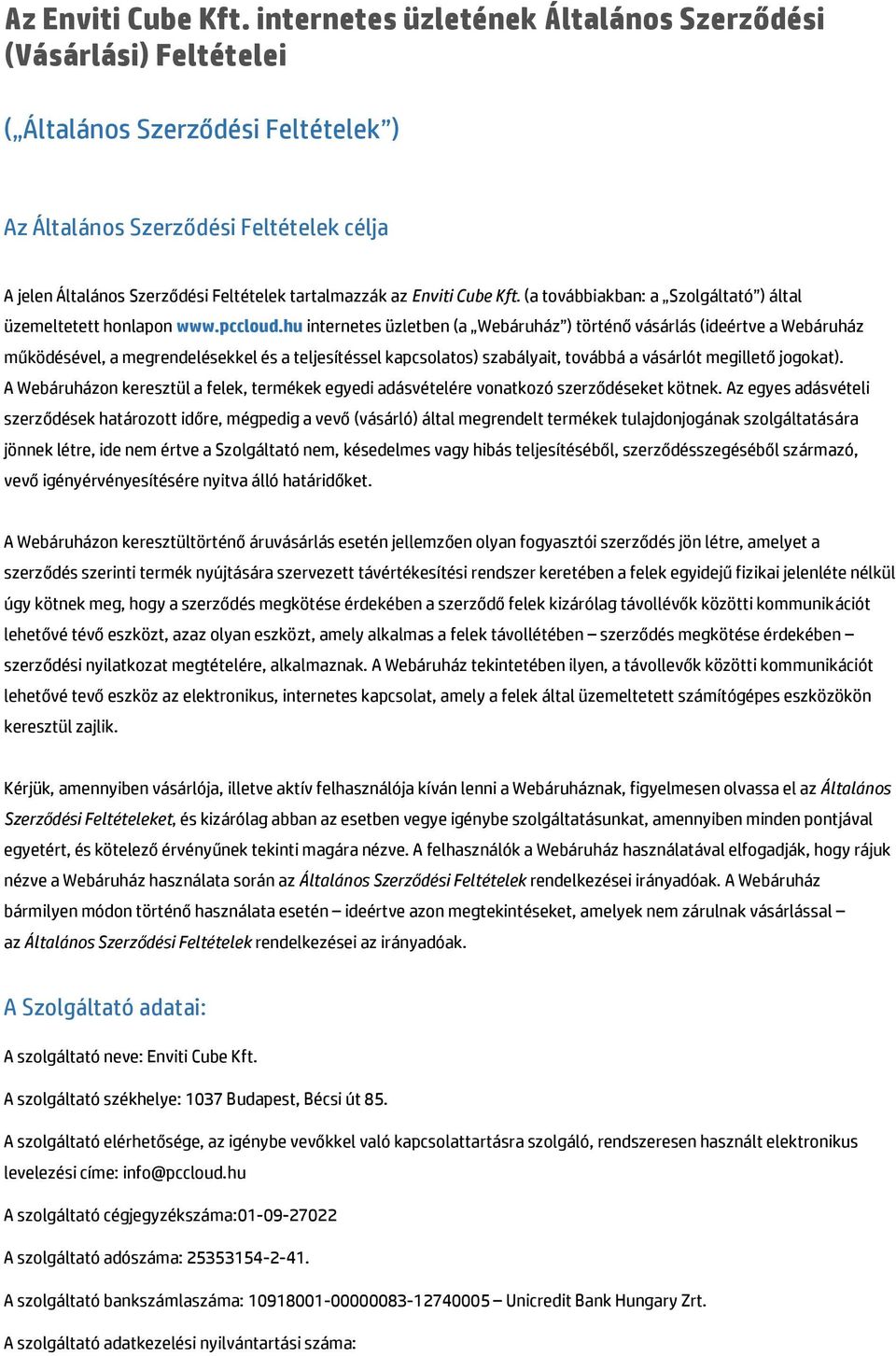Enviti Cube Kft. (a továbbiakban: a Szolgáltató ) által üzemeltetett honlapon www.pccloud.