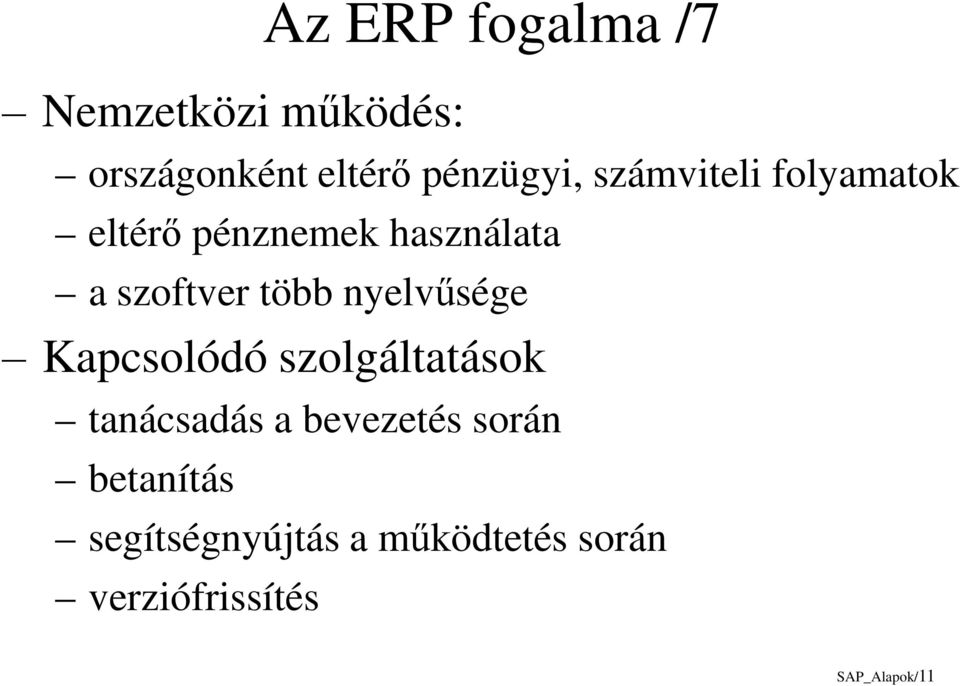 nyelvűsége Kapcsolódó szolgáltatások tanácsadás a bevezetés során