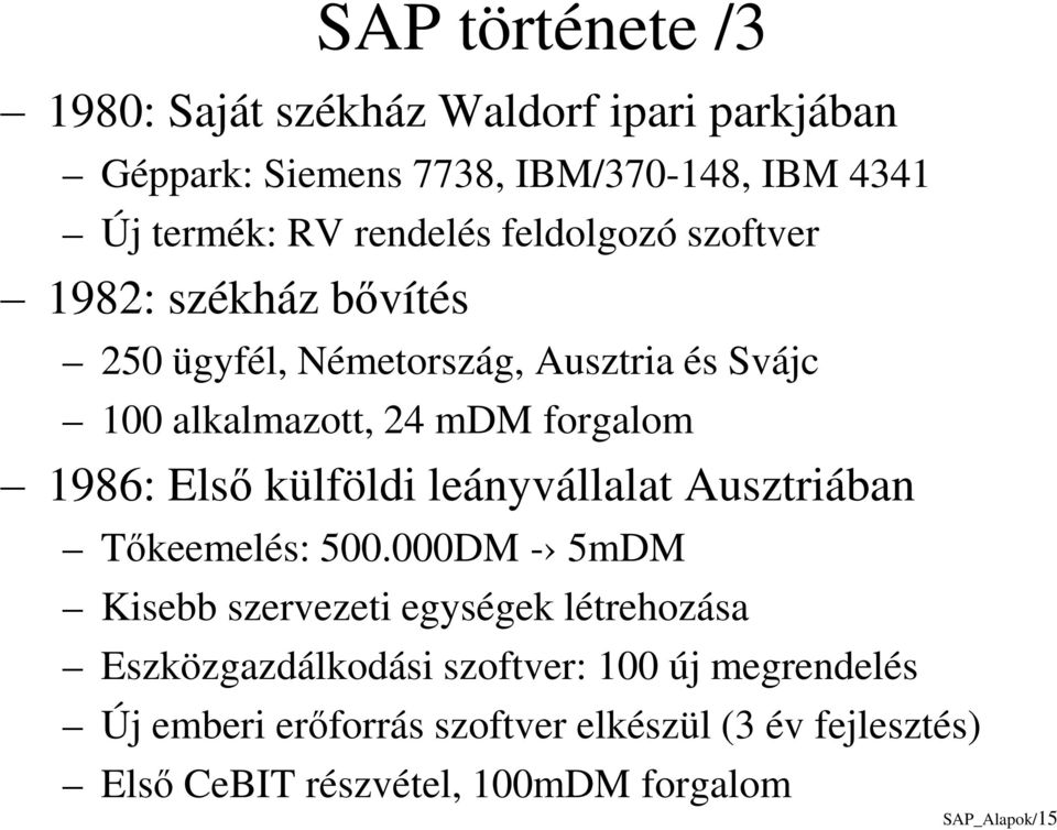 külföldi leányvállalat Ausztriában Tőkeemelés: 500.