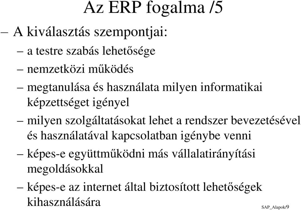 rendszer bevezetésével és használatával kapcsolatban igénybe venni képes-e együttműködni más