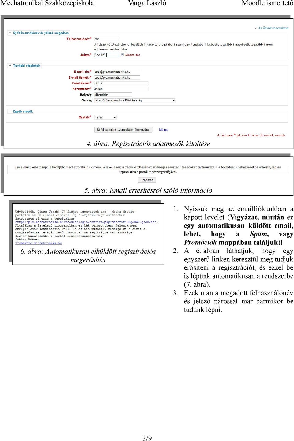 Nyissuk meg az emailfiókunkban a kapott levelet (Vigyázat, miután ez egy automatikusan küldött email, lehet, hogy a Spam, vagy Promóciók