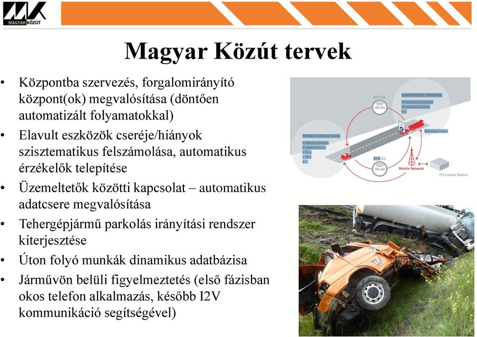 kapcsolat automatikus adatcsere megvalósítása Tehergépjármű parkolás irányítási rendszer kiterjesztése Úton folyó munkák