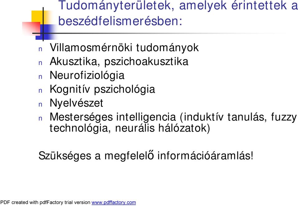 Kognitív pszichológia Nyelvészet Mesterséges intelligencia (induktív