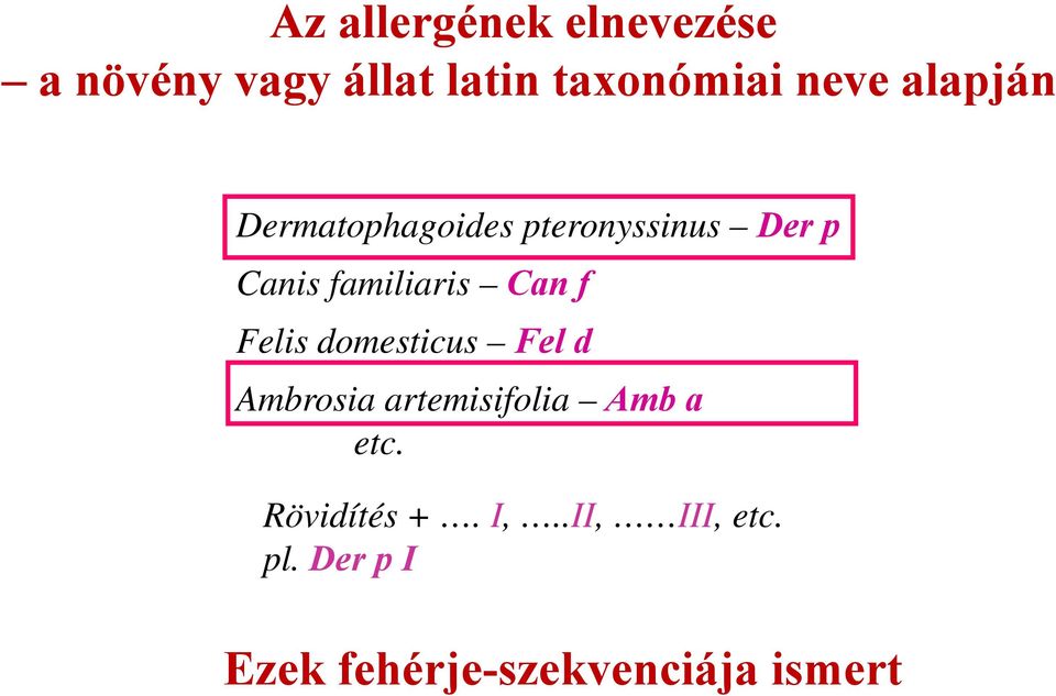 f Felis domesticus Fel d Ambrosia artemisifolia Amb a etc.