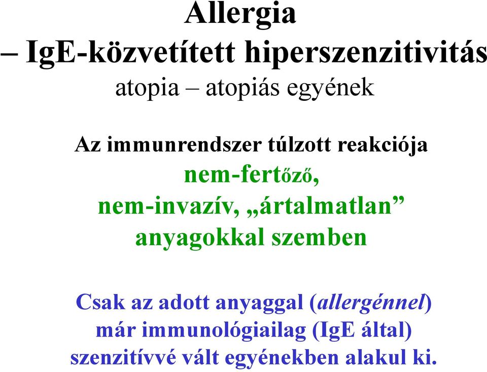 ártalmatlan anyagokkal szemben Csak az adott anyaggal