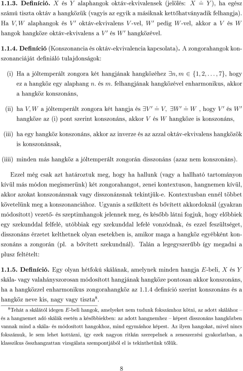 A zongorahangok konszonanciáját deniáló tulajdonságok: (i) Ha a jóltemperált zongora két hangjának hangközéhez n, m {1, 2,..., 7}, hogy ez a hangköz egy alaphang n. és m.