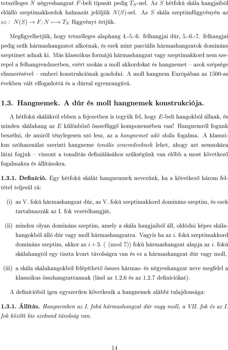 felhangjai pedig sz k hármashangzatot alkotnak, és ezek mint parciális hármashangzatok domináns szeptimet adnak ki.