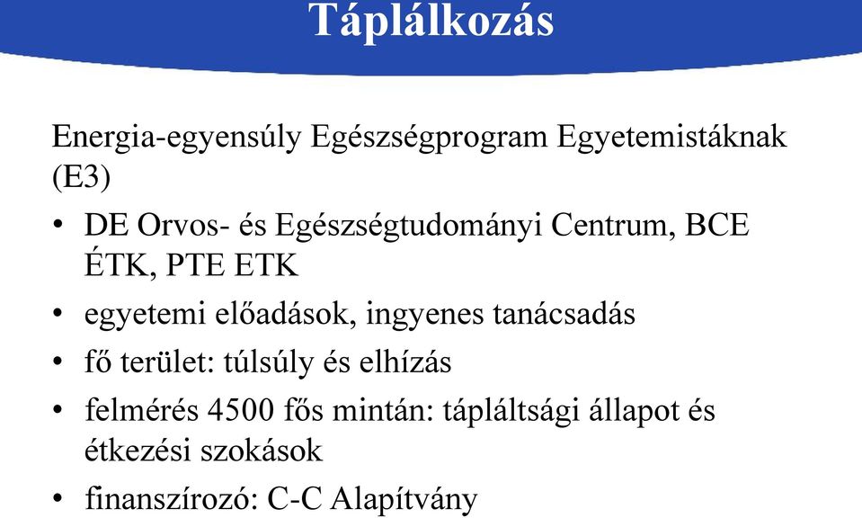 előadások, ingyenes tanácsadás fő terület: túlsúly és elhízás felmérés