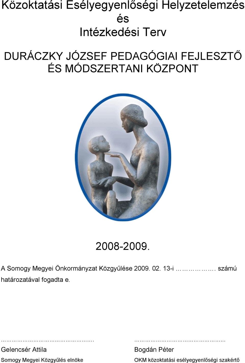 A Somogy Megyei Önkormányzat Közgyűlése 2009. 02. 13-i.