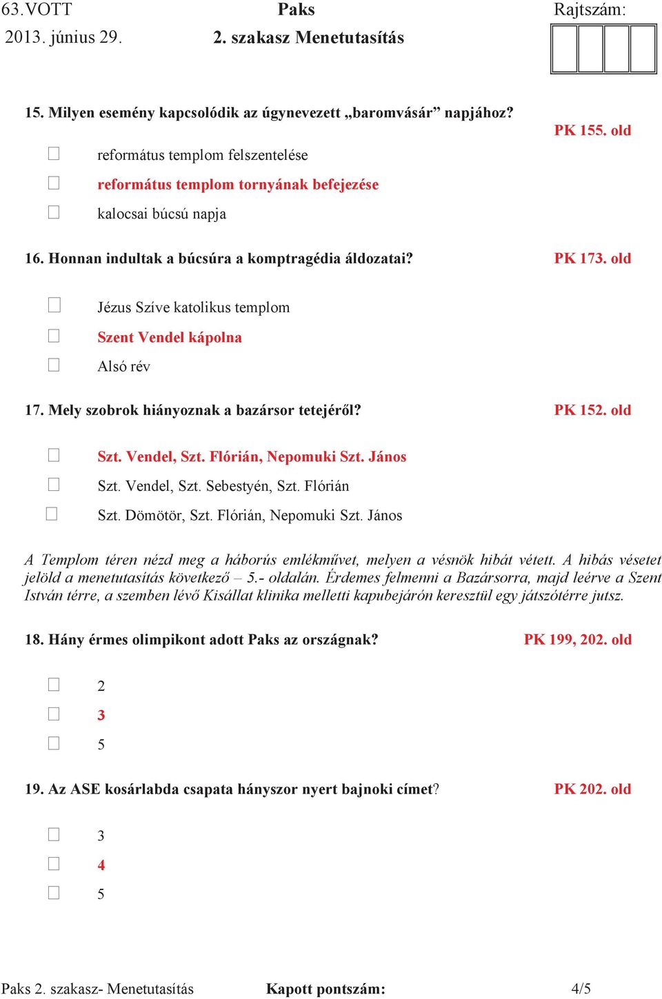 old Jézus Szíve katolikus templom Szent Vendel kápolna Alsó rév 17. PK 152. old Szt. Vendel, Szt. Flórián, Nepomuki Szt. János Szt. Vendel, Szt. Sebestyén, Szt. Flórián Szt. Dömötör, Szt.