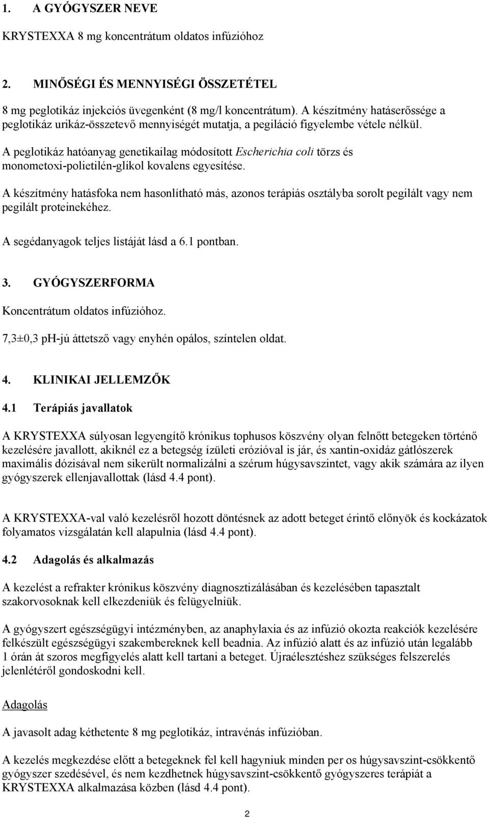 A peglotikáz hatóanyag genetikailag módosított Escherichia coli törzs és monometoxi-polietilén-glikol kovalens egyesítése.