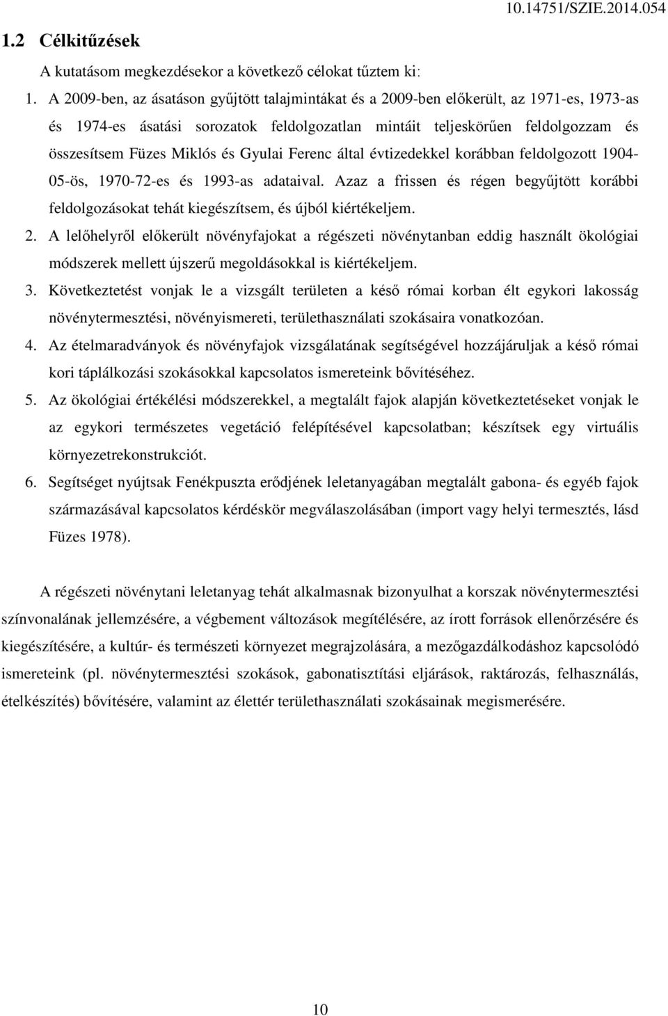 és Gyulai Ferenc által évtizedekkel korábban feldolgozott 1904-05-ös, 1970-72-es és 1993-as adataival.