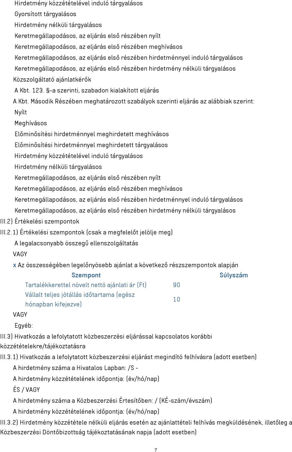 Kbt. 123. -a szerinti, szabadon kialakított eljárás A Kbt.