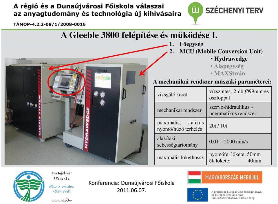 vizsgáló keret mechanikai rendszer maximális, statikus nyomó/húzó terhelés alakítási sebességtartomány